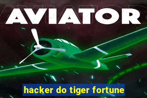 hacker do tiger fortune